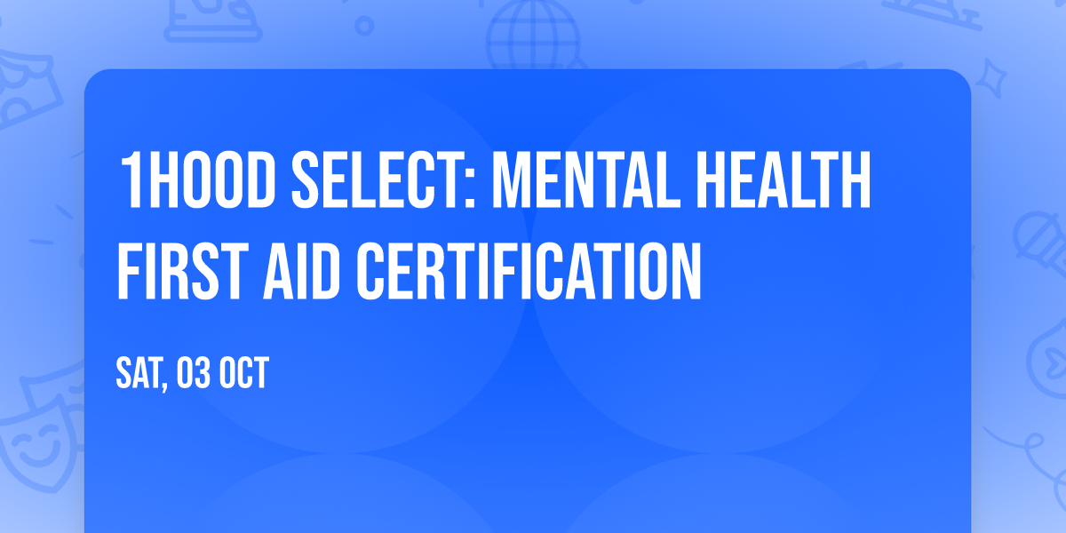 1Hood Select: Mental Health First Aid Certification
