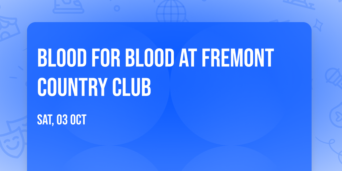 Blood For Blood at Fremont Country Club