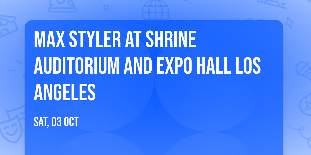 Max Styler at Shrine Auditorium and Expo Hall Los Angeles