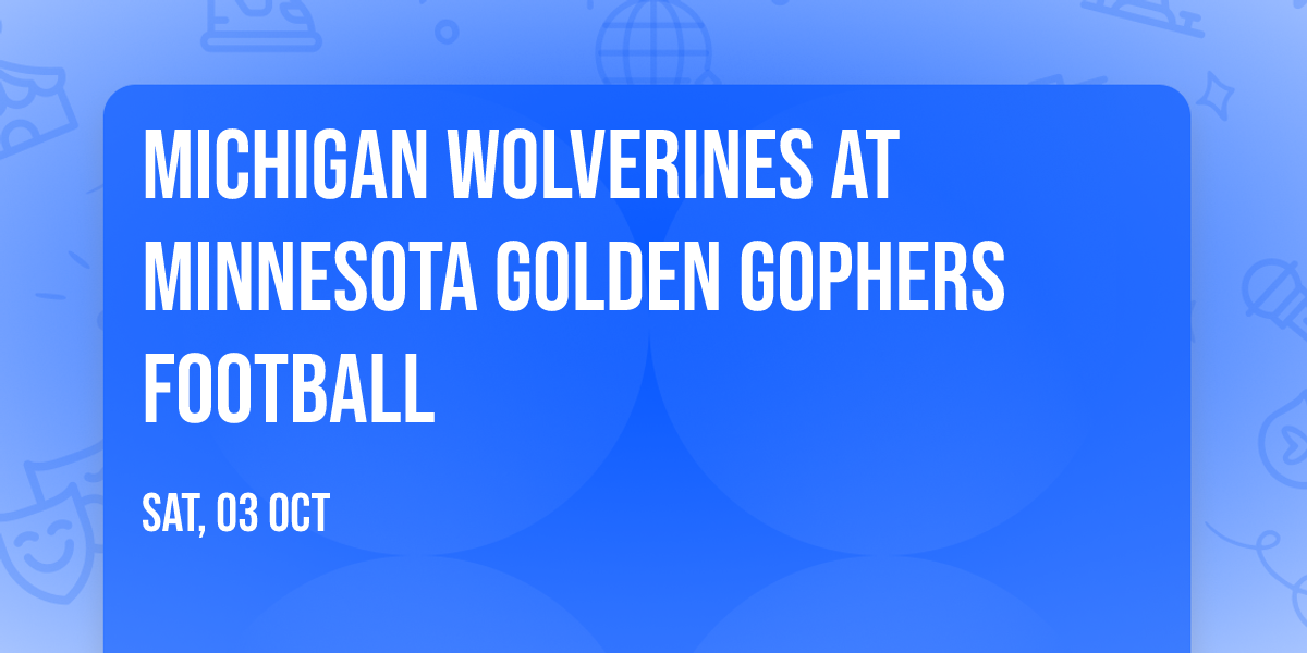 Michigan Wolverines at Minnesota Golden Gophers Football