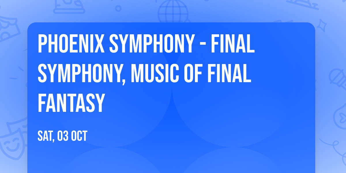 Phoenix Symphony - Final Symphony, Music of Final Fantasy