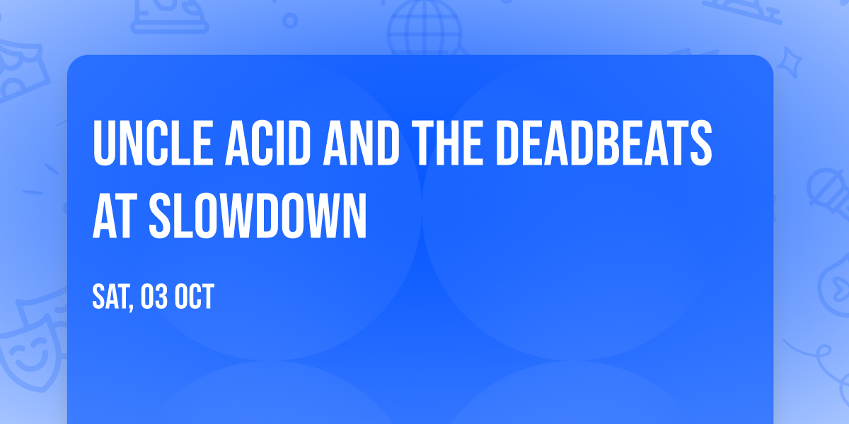 Uncle Acid and The Deadbeats at Slowdown