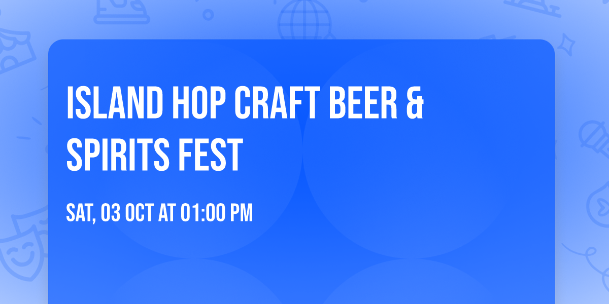 Island Hop Craft Beer & Spirits Fest