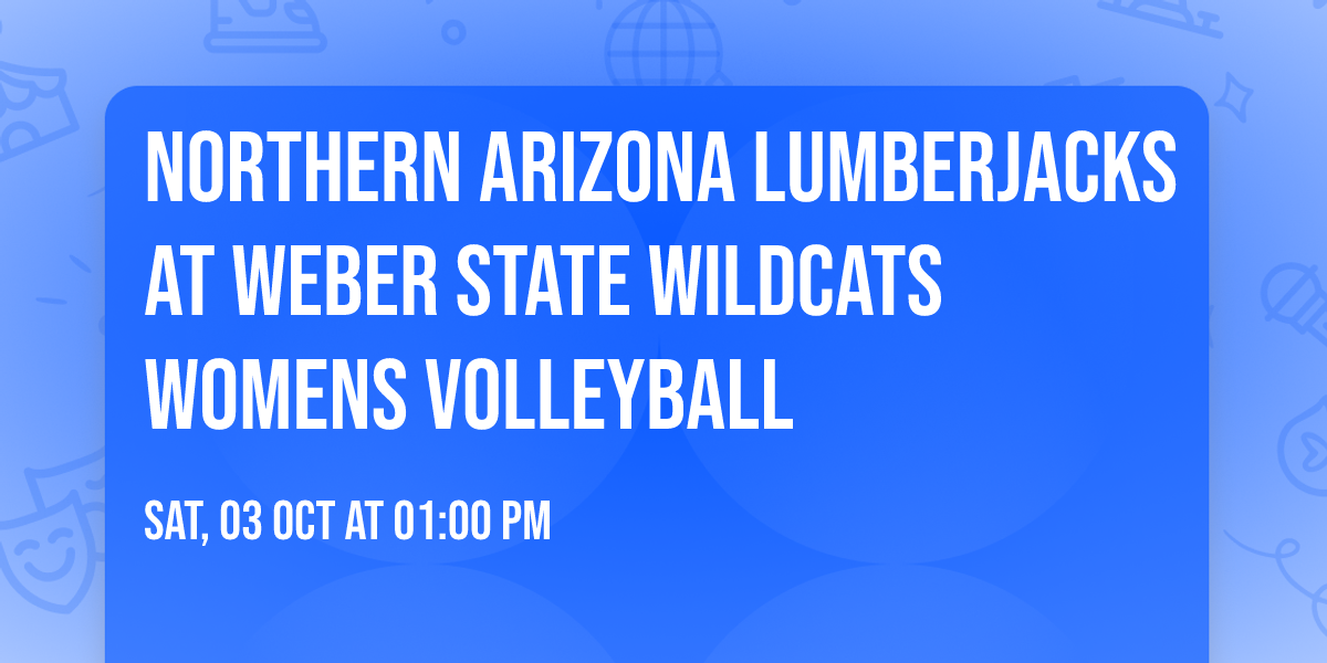 Northern Arizona Lumberjacks at Weber State Wildcats Womens Volleyball