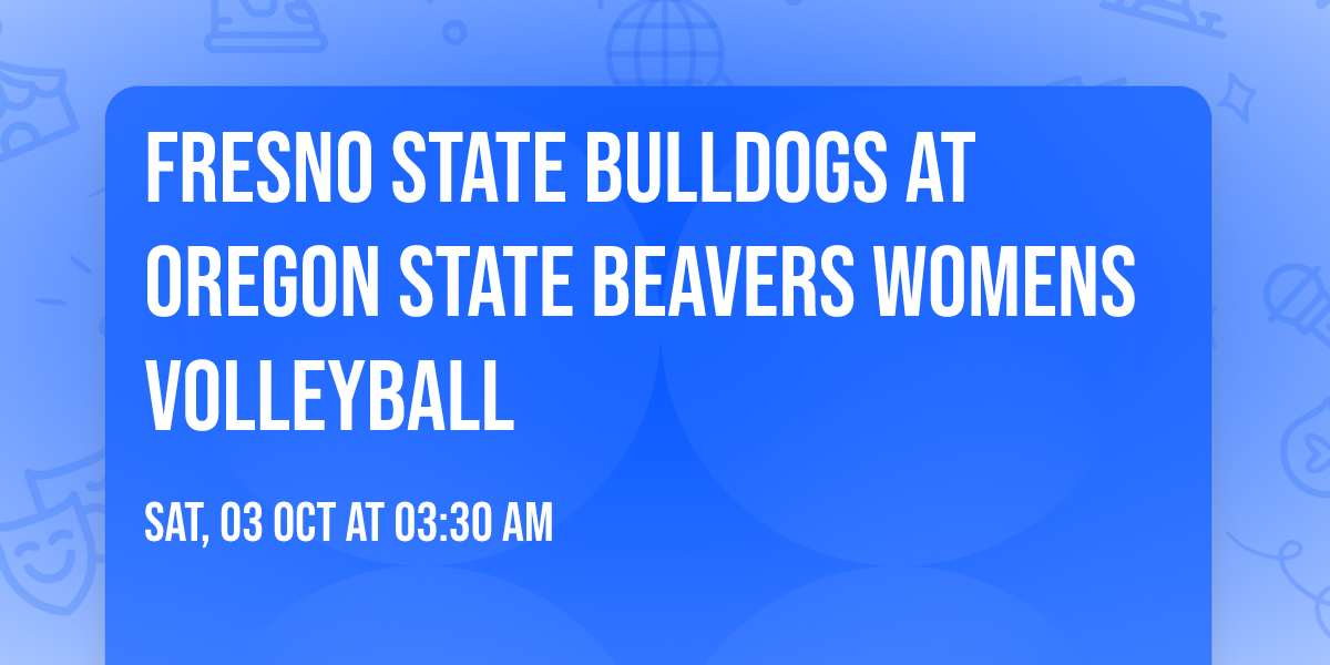 Fresno State Bulldogs at Oregon State Beavers Womens Volleyball