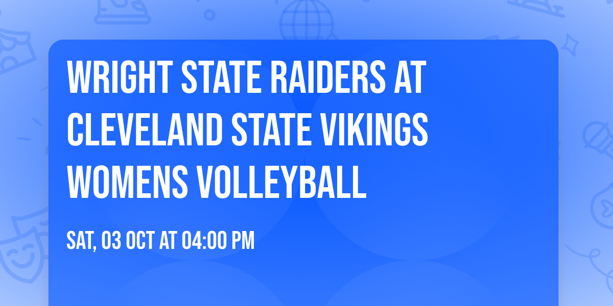 Wright State Raiders at Cleveland State Vikings Womens Volleyball