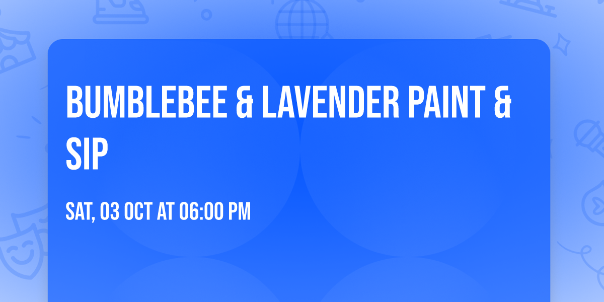 Bumblebee & Lavender Paint & Sip
