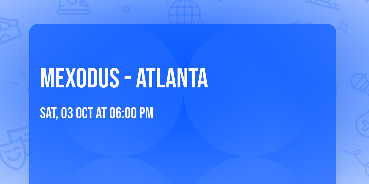 MEXODUS - Atlanta