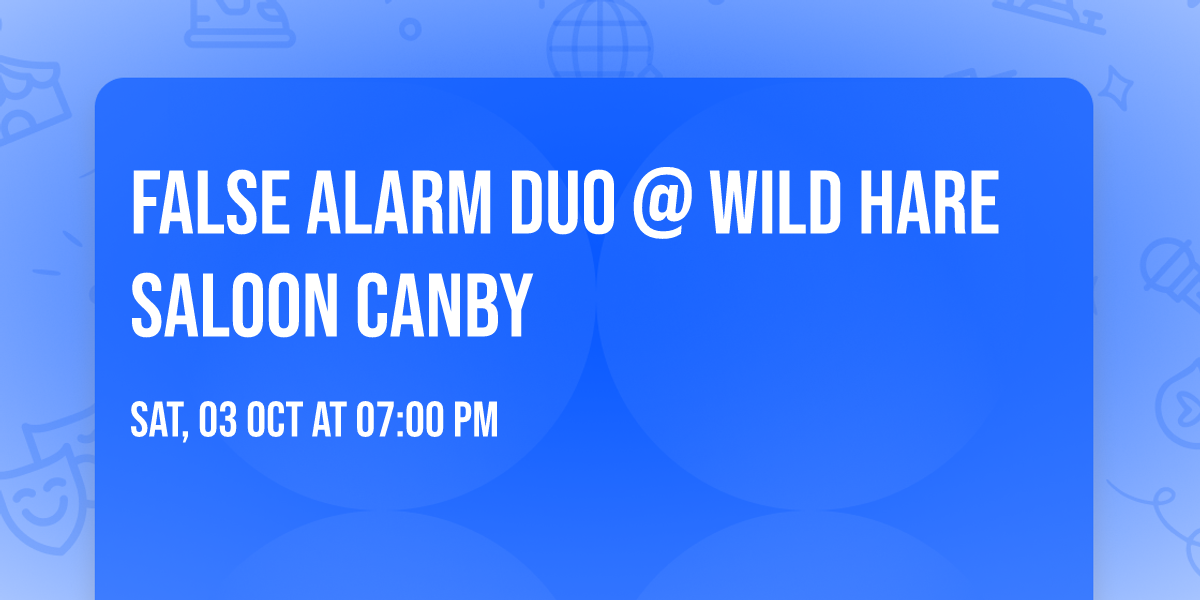 False Alarm Duo @ Wild Hare Saloon Canby
