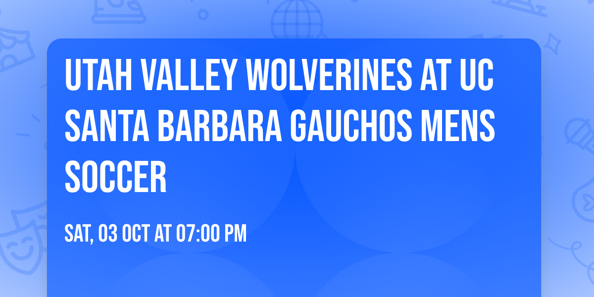 Utah Valley Wolverines at UC Santa Barbara Gauchos Mens Soccer