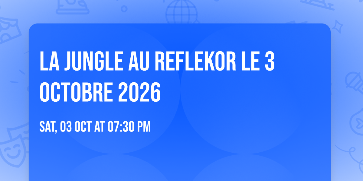 LA JUNGLE au REFLEKOR le 3 octobre 2026