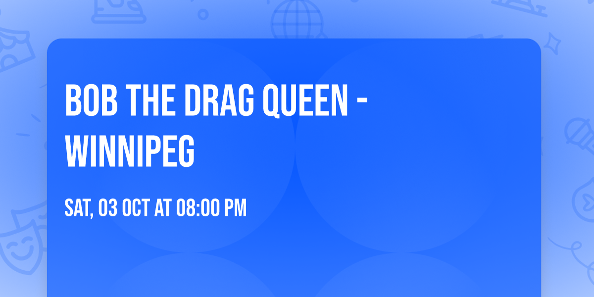 Bob The Drag Queen - Winnipeg