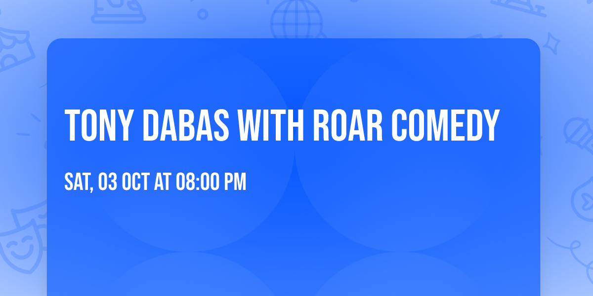 Tony Dabas with Roar Comedy