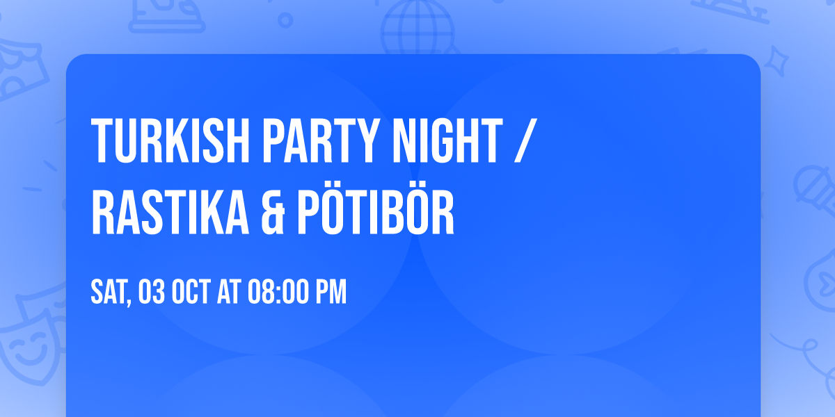 Turkish Party Night \/ Rastika & P\u00f6tib\u00f6r