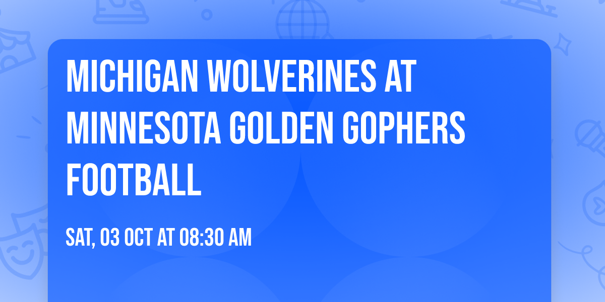 Michigan Wolverines at Minnesota Golden Gophers Football