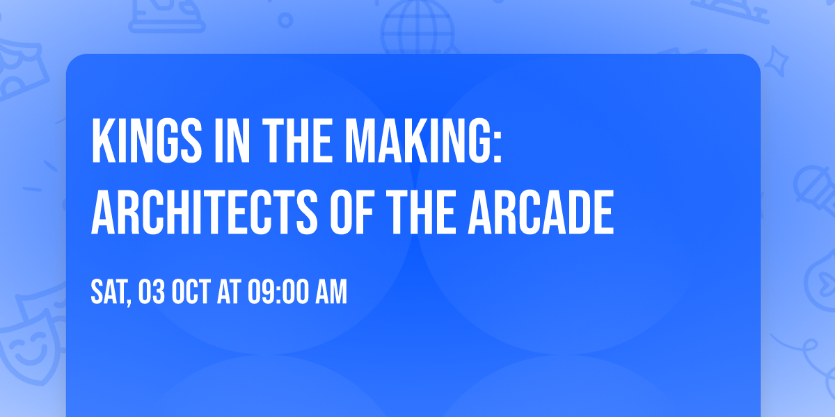 Kings in the Making: Architects of the Arcade