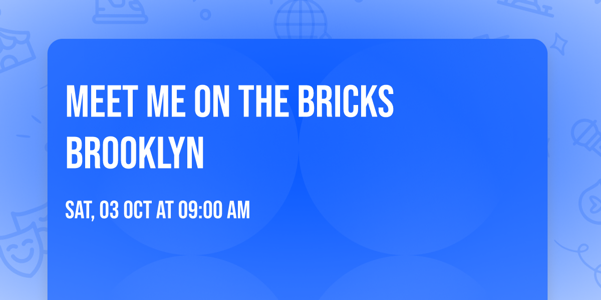 Meet Me On The Bricks BROOKLYN