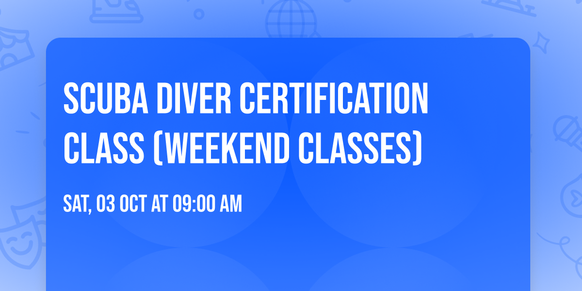 Scuba Diver Certification Class (WEEKEND CLASSES) \ud83e\udd3f