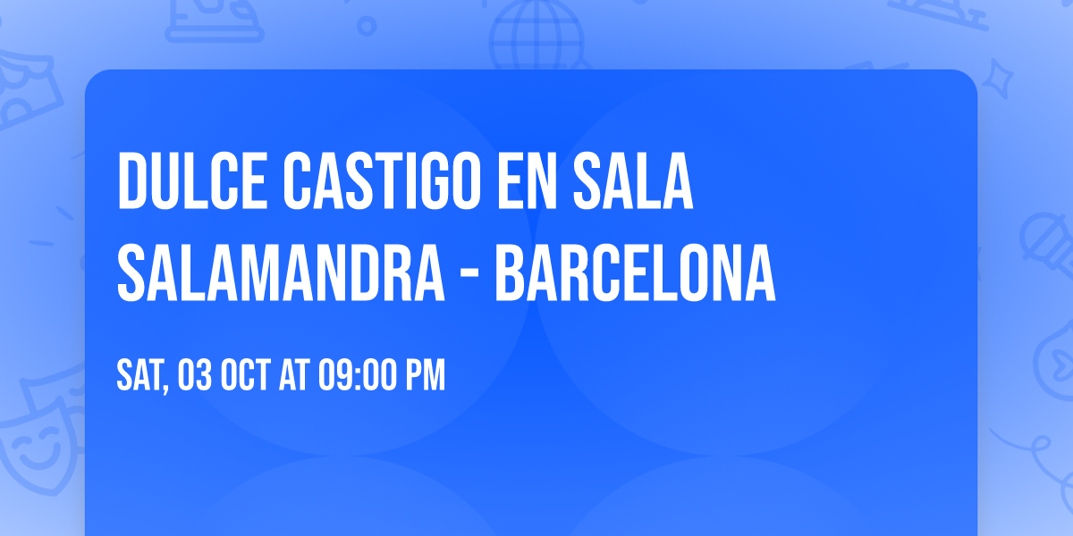 Dulce Castigo en Sala Salamandra - Barcelona