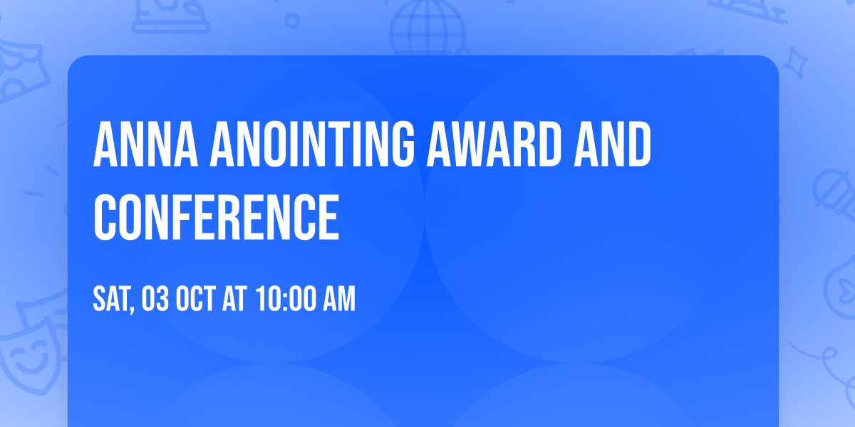 Anna Anointing Award and Conference 