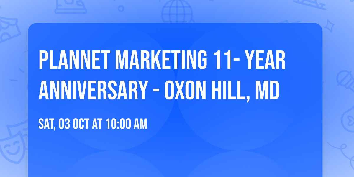 PlanNet Marketing 11- Year Anniversary - Oxon Hill, MD