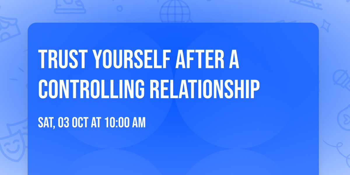 Trust Yourself after a Controlling Relationship
