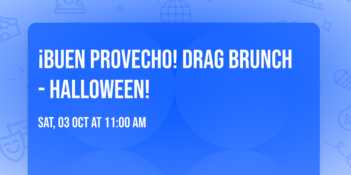 \u00a1Buen Provecho! Drag Brunch - Halloween!