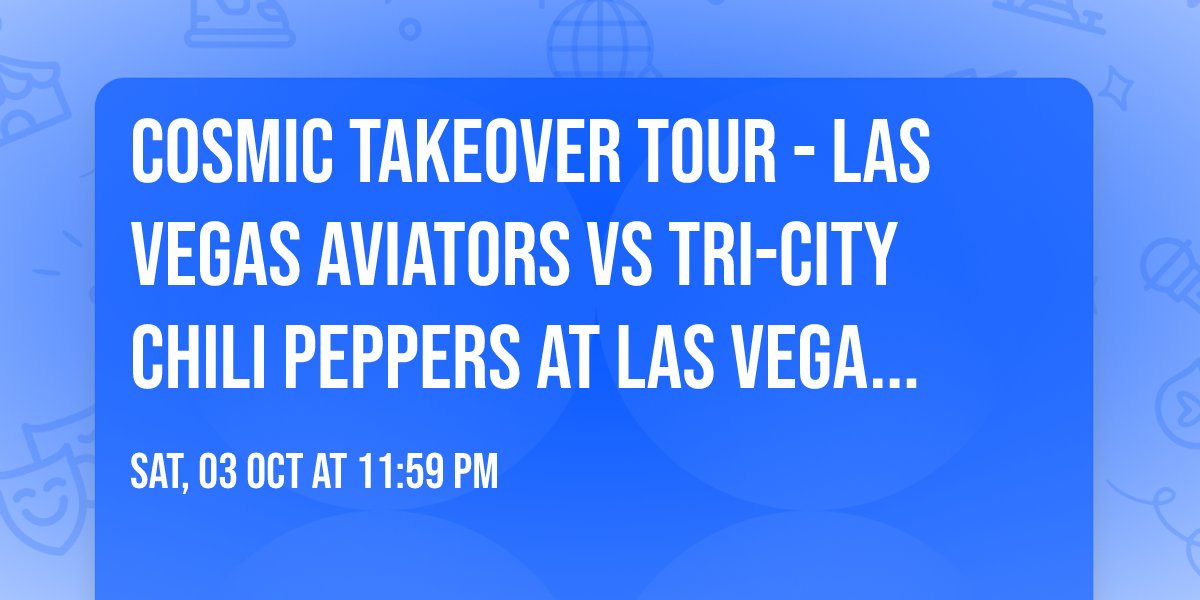 Cosmic Takeover Tour - Las Vegas Aviators vs Tri-City Chili Peppers at Las Vegas Ballpark