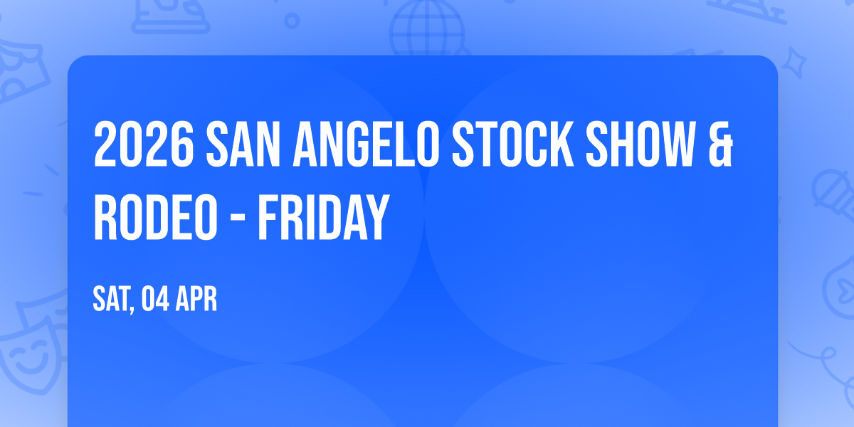 2026 San Angelo Stock Show & Rodeo - Friday
