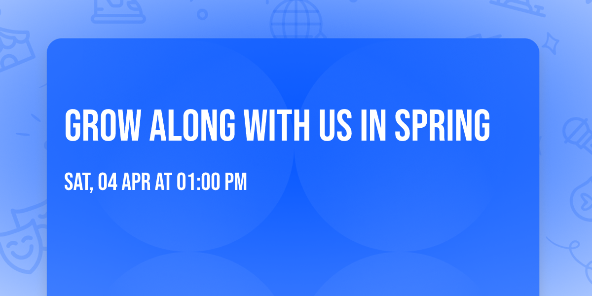 Grow along with us in Spring