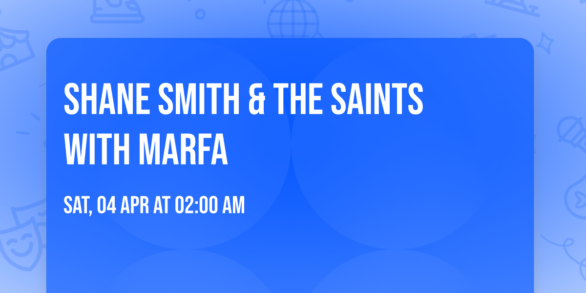 Shane Smith & The Saints with Marfa