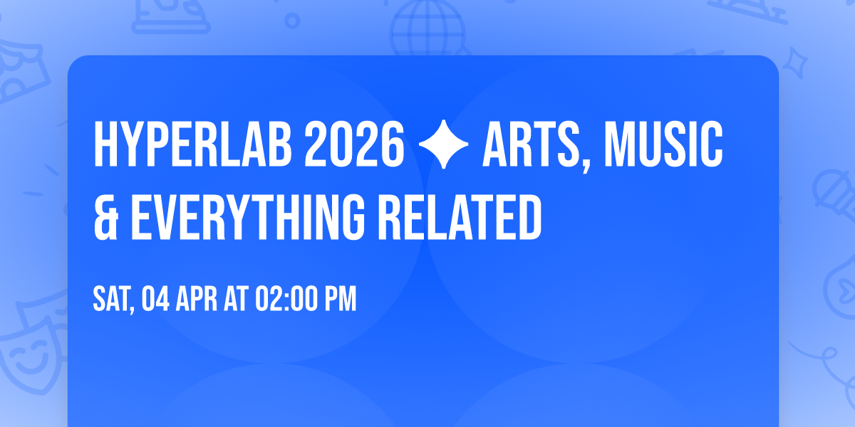 HYPERLAB 2026 \u2726 ARTS, MUSIC & EVERYTHING RELATED