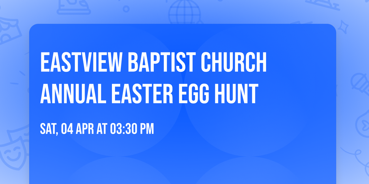 Eastview Baptist Church Annual Easter Egg Hunt
