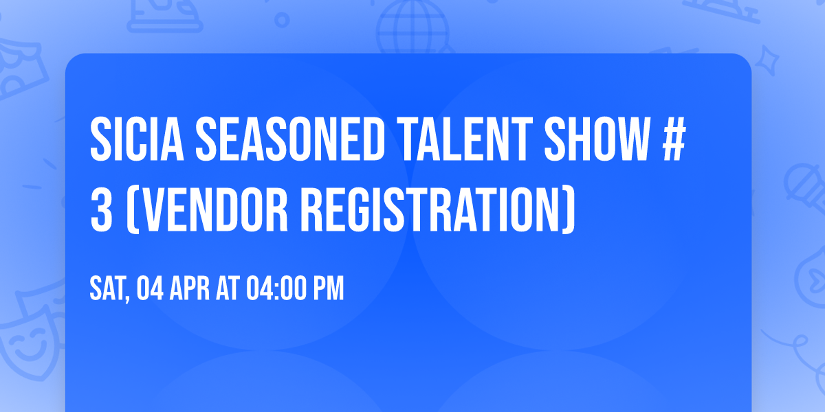 SICIA Seasoned Talent Show #3 (Vendor Registration)