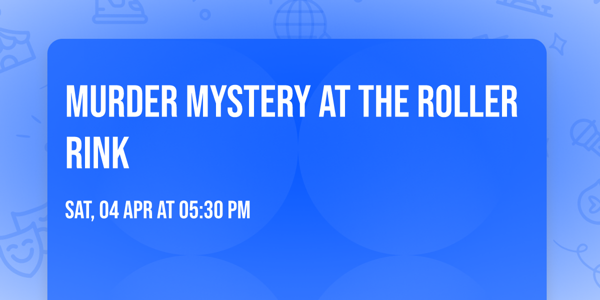 Murder Mystery at the Roller Rink 
