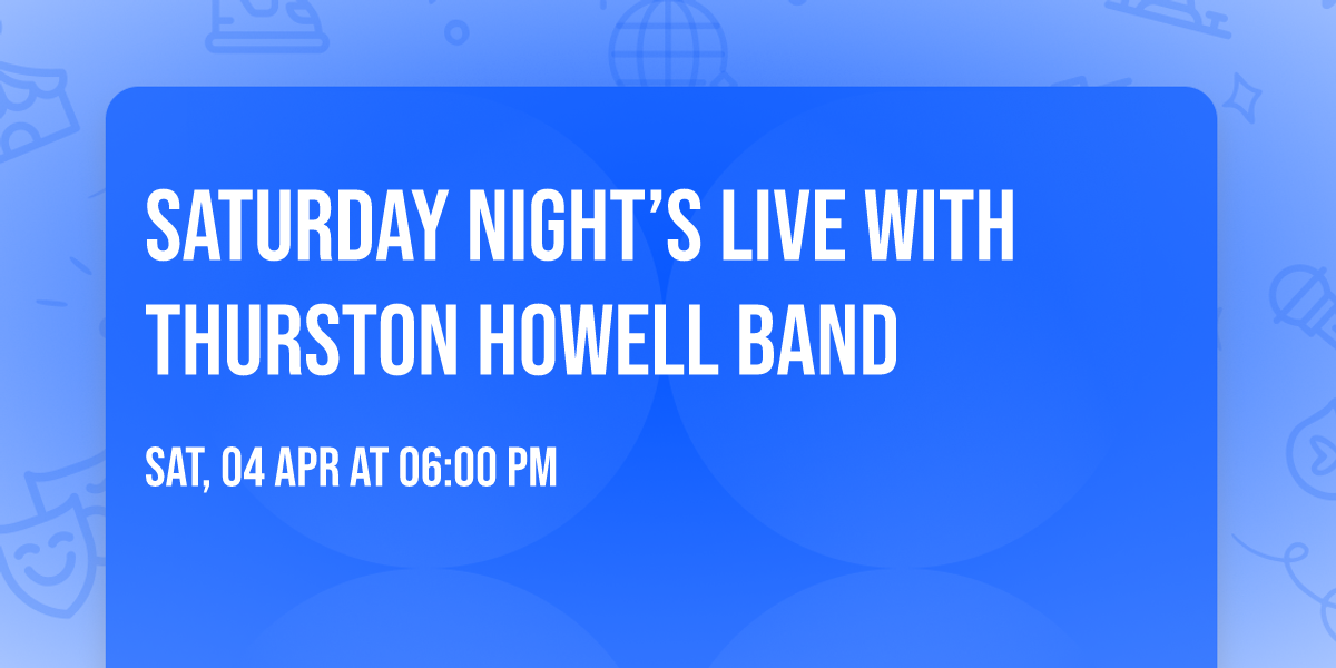 Saturday Night\u2019s Live with Thurston Howell Band