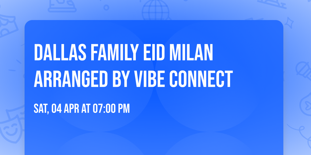 dallas family Eid milan arranged by Vibe connect 