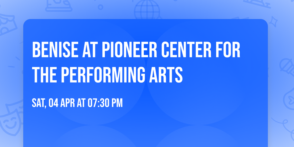 Benise at Pioneer Center for the Performing Arts