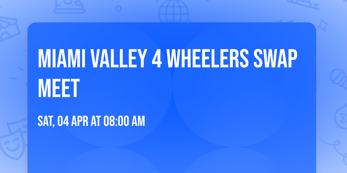 Miami Valley 4 Wheelers Swap Meet