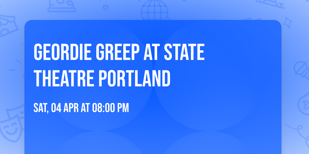 Geordie Greep at State Theatre Portland