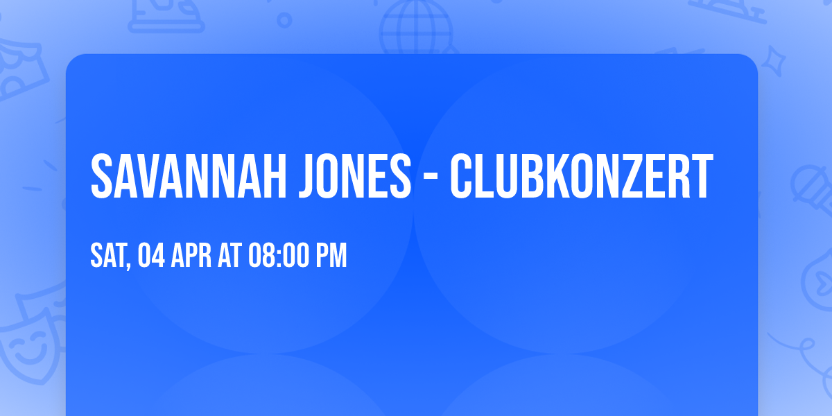 SAVANNAH JONES - Clubkonzert