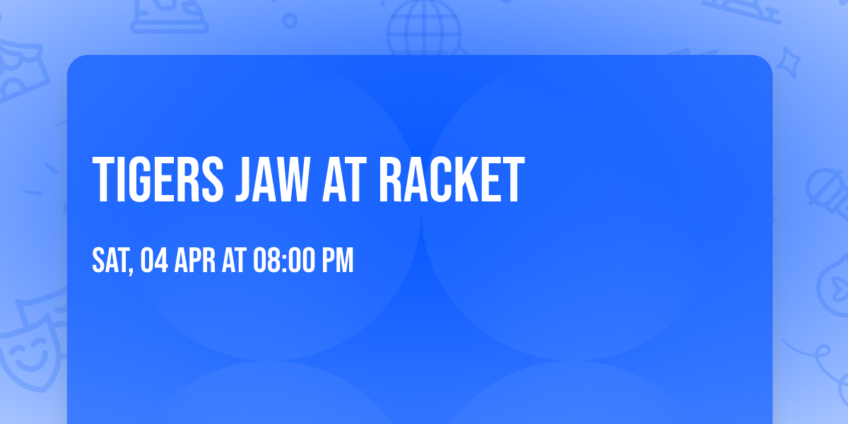 Tigers Jaw at Racket