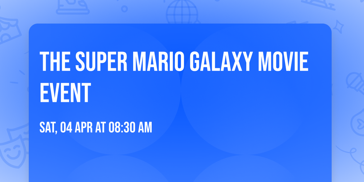 The Super Mario Galaxy Movie Event 