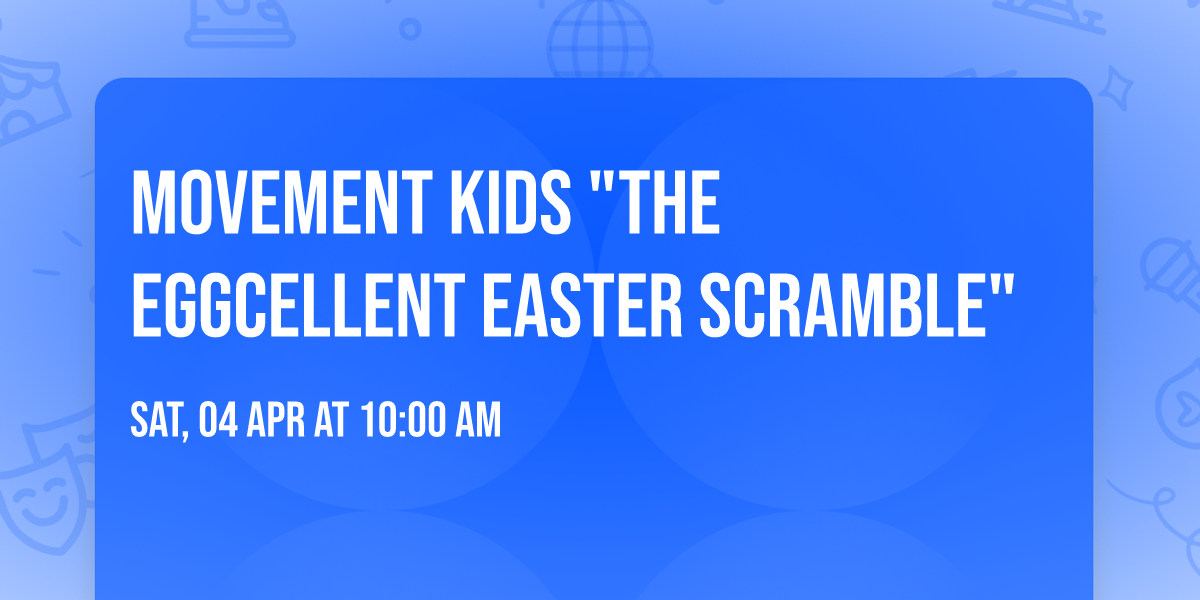 Movement Kids "The Eggcellent Easter Scramble"