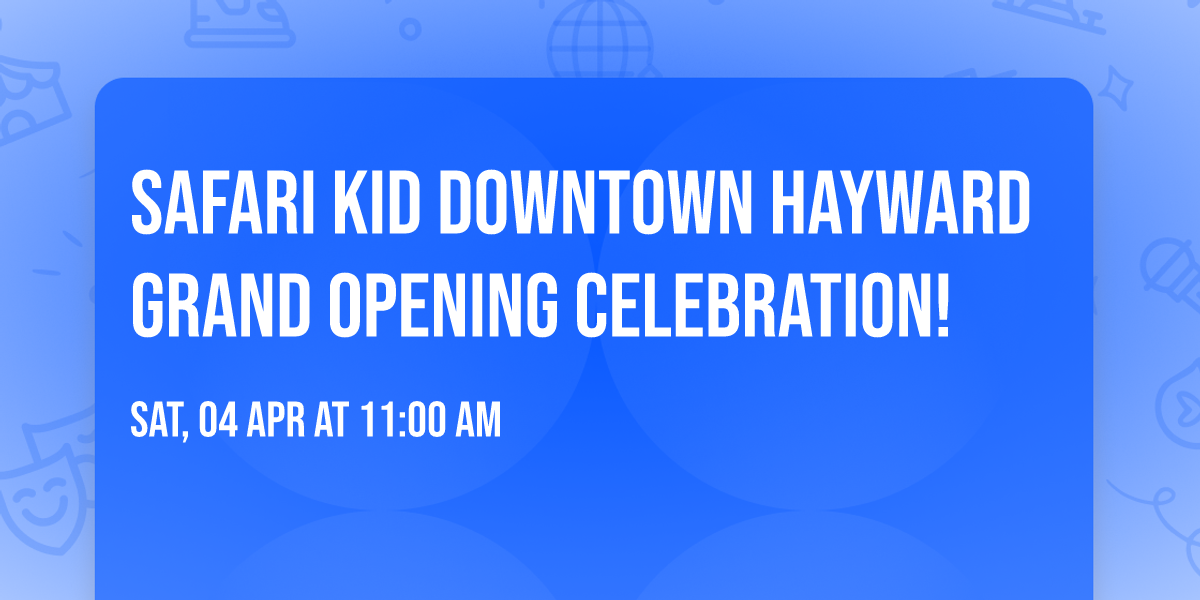 Safari Kid Downtown Hayward Grand Opening Celebration!