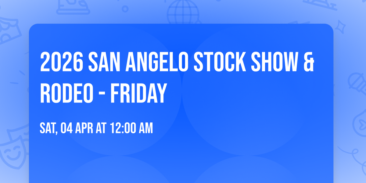 2026 San Angelo Stock Show & Rodeo - Friday