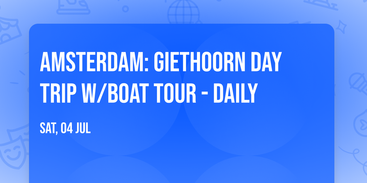 Amsterdam: Giethoorn Day Trip w\/Boat Tour - Daily