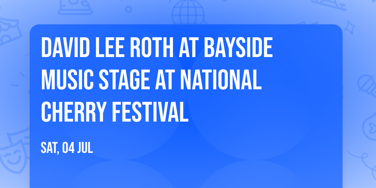 David Lee Roth at Bayside Music Stage at National Cherry Festival