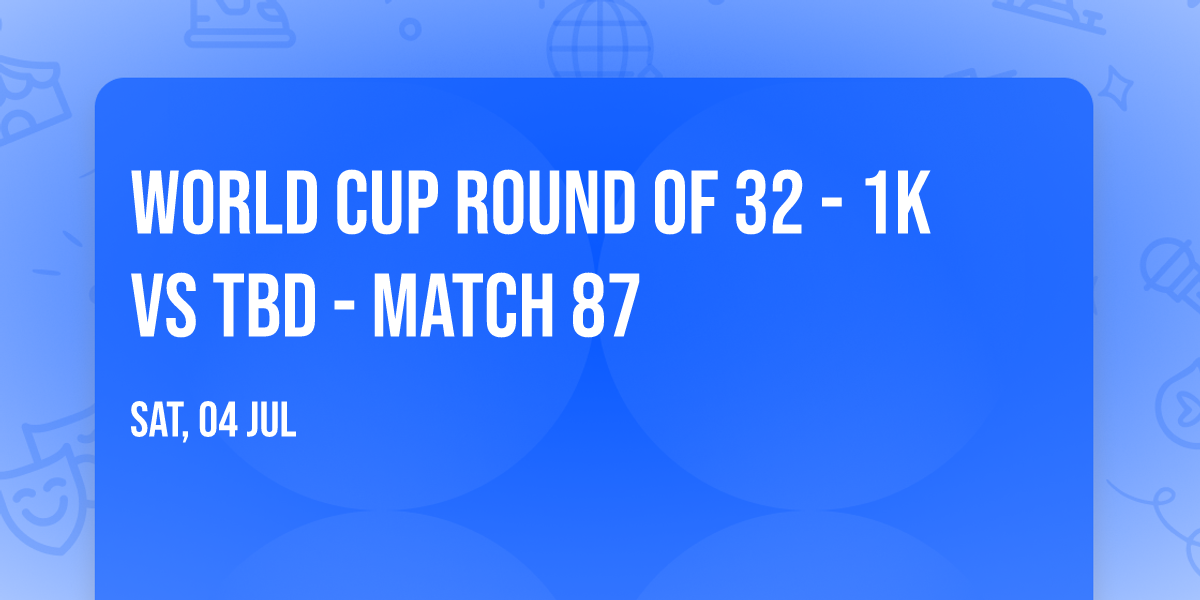 World Cup Round of 32 - 1K vs TBD - Match 87