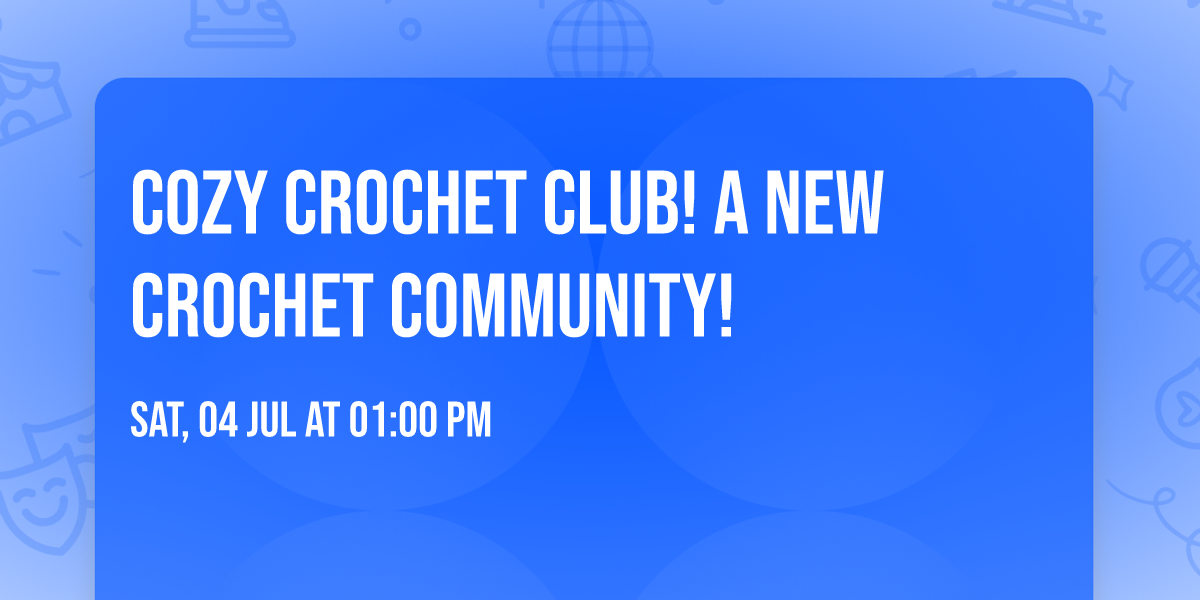 Cozy Crochet Club!  A new Crochet Community!